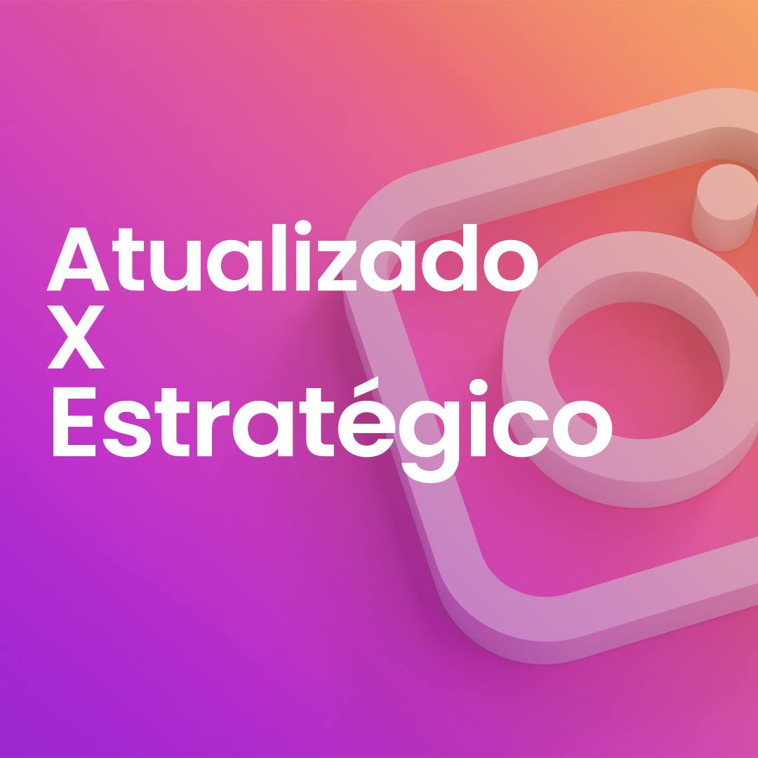 Instagram Atualizado X Instagram Estratégico